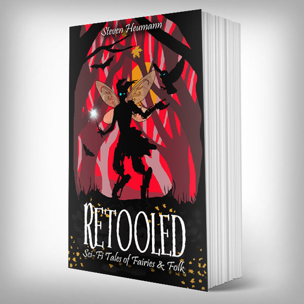Retooled: Sci-Fi Tales of Fairies & Folk